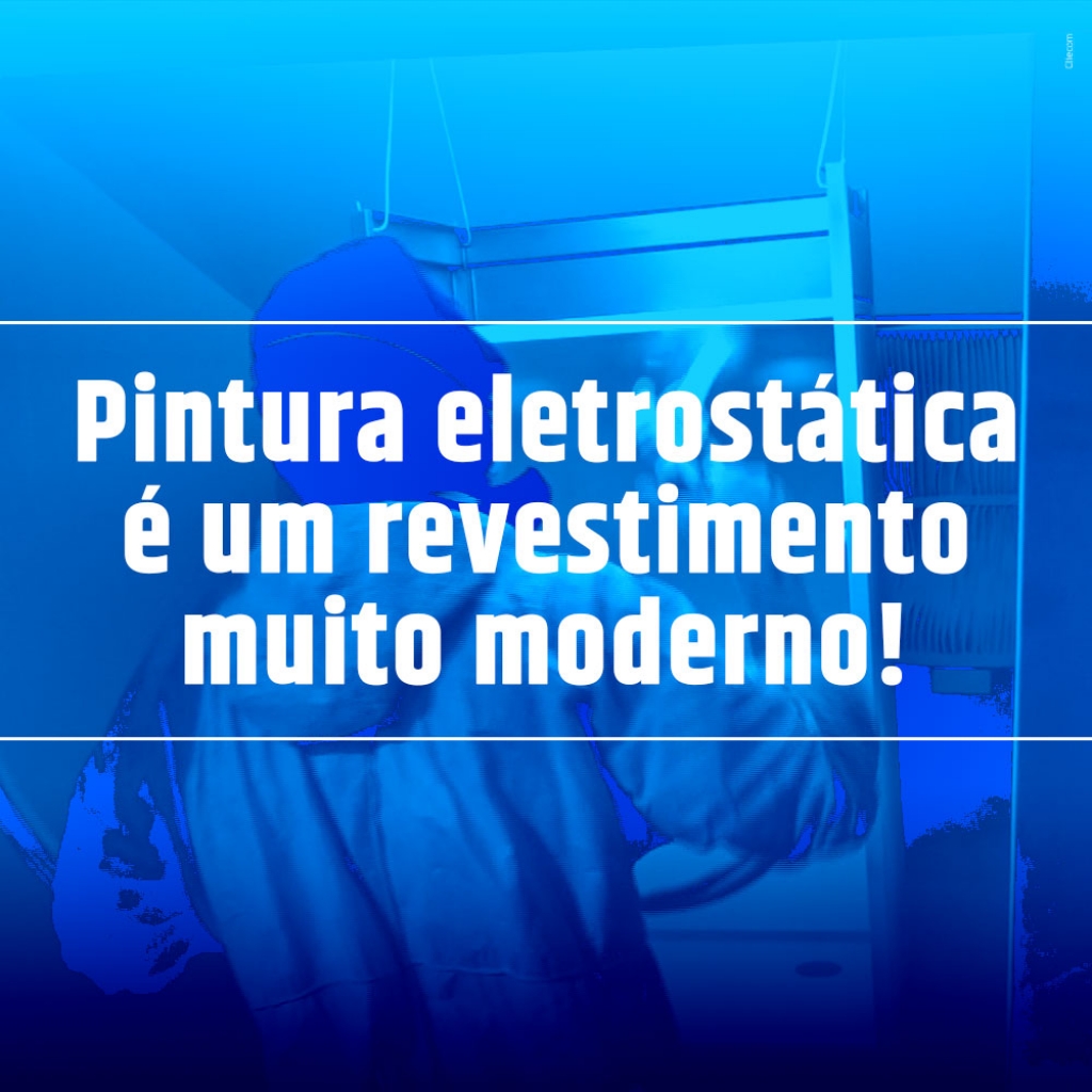 Pintura eletrostática é um revestimento muito moderno!