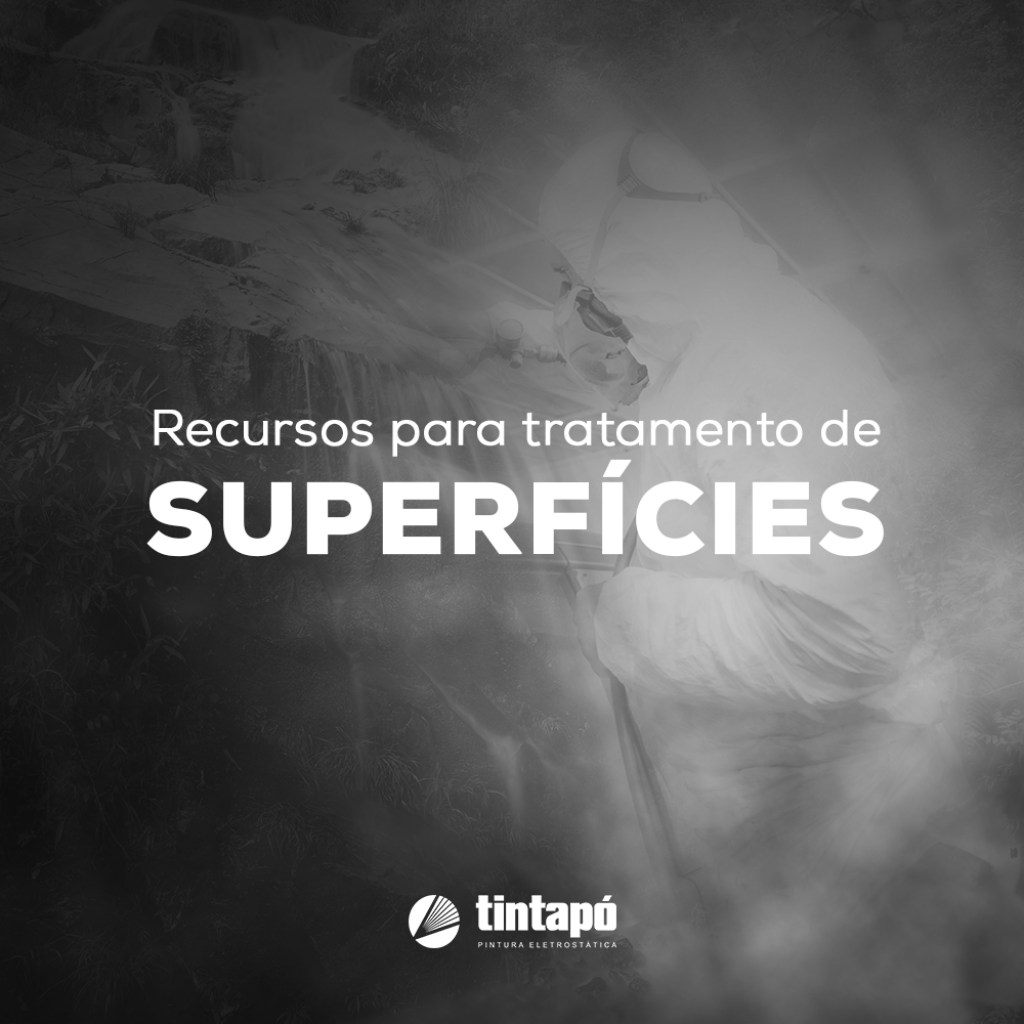 Recursos para tratamento de superfícies.