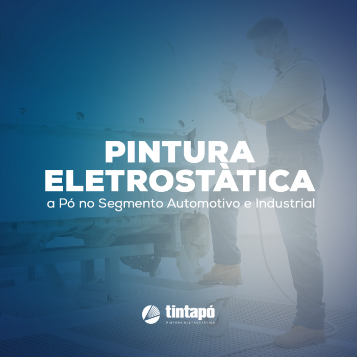 Pintura Eletrostática a Pó no Segmento Automotivo e Industrial